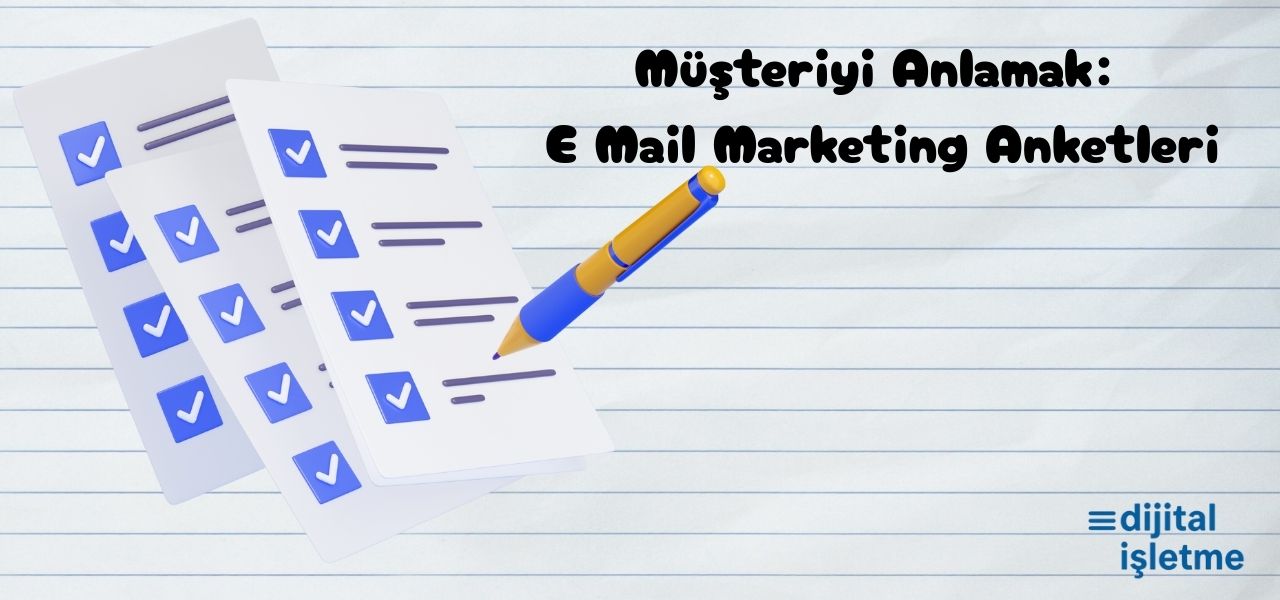 Müşteriyi Anlamak : E Mail Marketing Anketleri